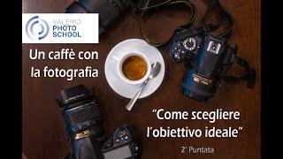 2 - Un Caffè con la fotografia: Gli obiettivi fotografici