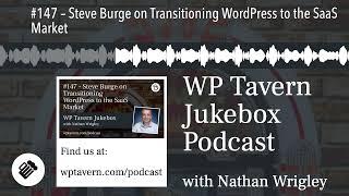 #147 – Steve Burge on Transitioning WordPress to the SaaS Market