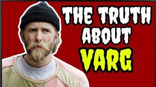 Has My Opinion on Varg Changed?