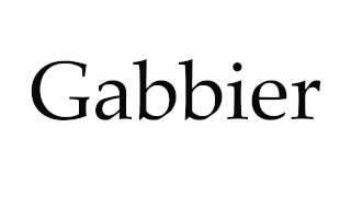 How to Pronounce Gabbier