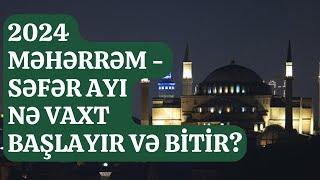 2024 Məhərrəm və Səfər ayı nə vaxt başlayır və bitir?