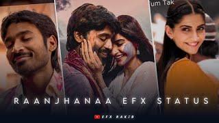 Raanjhanaa WhatsApp Status || Raanjhanaa WhatsApp Efx Status || Somam Kapoor || Dhanush || Efx Rakib