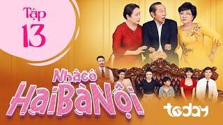 NHÀ CÓ HAI BÀ NỘI - TẬP 13 | Phim Drama Việt Nam Hay Nhất 2025 | Một Chồng Hai Vợ Sống Chung Một Nhà