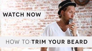 How To: Trim Your Beard (If You're Growing It Out)