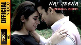 NAI JEENA - NIRMAL SIDHU & AMAN HAYER - OFFICIAL VIDEO