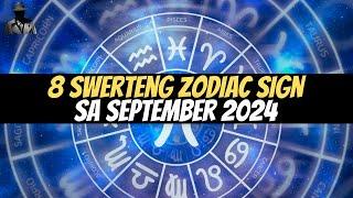 8 SWERTENG ZODIAC SIGN SA SEPTEMBER 2024!