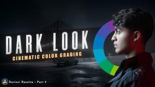 Dark & Cinematic Color Grade – DaVinci Resolve Masterclass | Full Beginner Series – Part 4