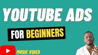 YouTube (MUSIC) Ads for Beginners - Step By Step (Launch in 10 Mins)