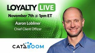 Loyalty360 Loyalty Live | Aaron Lobliner, CataBoom