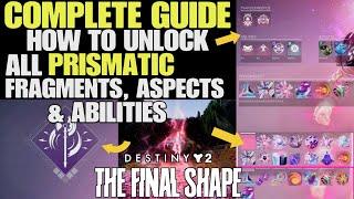 How to Unlock All Prismatic Fragments, Aspects & Abilities Complete Guide Destiny 2 The Final Shape