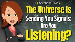 The Universe is Sending You Signals – Are You Listening?   Abraham Hicks 2024