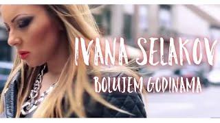 Ivana Selakov  -  BOLUJEM GODINAMA - (Official Video 2013)