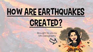 How are earthquakes created?