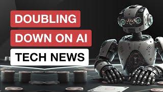 Tech News #38 | Adam Cogan | Everyone is doubling down on AI