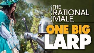The Rational Male | What's your LARP?