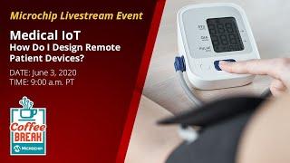 Coffee Break | S1E1 | Medical IoT: How Do I Design Remote Patient Devices?