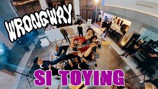 WRONG WAY - SI TOYING ( Live Session )