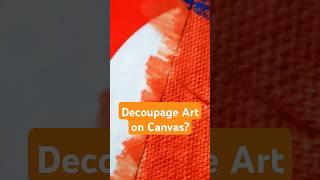 Modge Podge on Canvas - What is Decoupage Art?