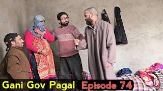 Gani Gov Pagal | Part 74 | Kashmiri Drama