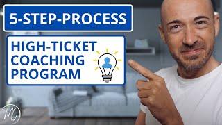 5-Step-Process To Create An Exclusive High Ticket Coaching Program 