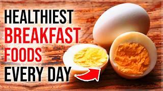 11 MOST HEALTHIEST Breakfast Foods Your Body Is Starving For EVERY MORNING