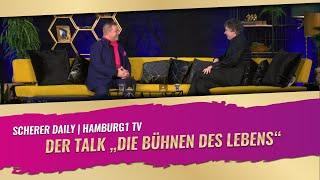 Scherer Daily | Der Talk "Die Bühnen des Lebens" | Hamburg 1 TV