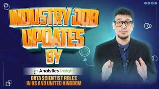 Industry job updates By analytics insight | Data Scientist Roles in us and united kingdom