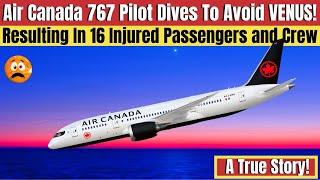 100% TRUE! 767 Pilot  DIVES Plane To Avoid Collision With The "Planet Venus" Injuring 16 Passengers.