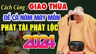 Thầy Chỉ Cách Cúng GIAO THỪA TẾT 2024 Để Cả Năm MAY MẮN Phát Tài, Tiền Bạc ÙN ÙN Kéo Đến ( MỚI )