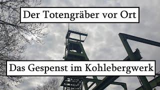 Das Gespenst im Kohlebergwerk - Der Totengräber vor Ort