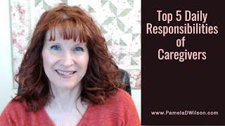 Top 5 Daily Responsibilities of a Caregiver