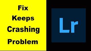 Fix Lightroom App Keeps Crashing | Fix Lightroom App Keeps Freezing | Fix Lightroom App Freezed |