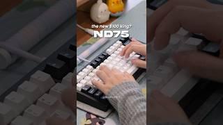 ND75 - the new $100 standard is crazy #mechanicalkeyboard #thockykeyboard