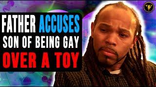 Father Accuses Son Of Being Gay Over A Toy