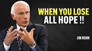 WHEN YOU LOST ALL HOPE - Jim Rohn Motivation