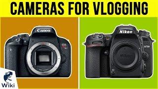 10 Best Cameras For Vlogging 2019