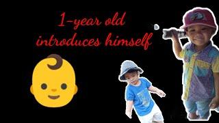 1-year old introduces himself