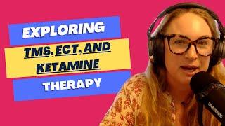 Exploring TMS, ECT, and Ketamine Therapy with Dr. Lauren Marasa, Double-Certified Psychiatrist