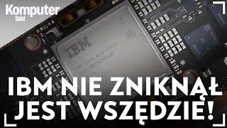 IBM wcale nie zniknął. Jest wszędzie i znalazł swoją niszę