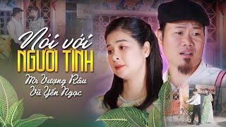 Nói Với Người Tình - Vũ Yến Ngọc ft. Mr. Vượng Râu | MV 4K