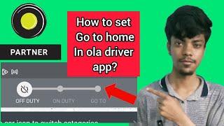 Ola Go To Home Feature | How to set go to home in ola driver app?