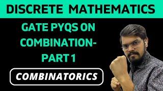 GATE PYQs on Combinations - PART 1 | COMBINATORICS | Discrete Mathematics | GATE CSE Exam