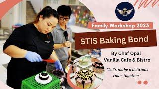 Life at STIS - Baking Bond 2023 By Chef Opal (Vanilla Café & Bistro)