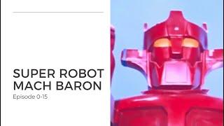 Super Robot Mach Baron - Revisiting the classic tokusatsu super robot TV series from 1974