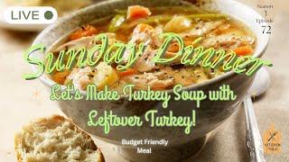 Let's Make Turkey Soup from Leftover Turkey for Sunday Dinner | A Budget-Friendly Meal