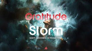 “Gratitude in the Storm: Finding God’s Goodness in Tough Times” with Ps Derek Dunn  | 11a Sun, Dec 1