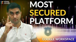 Is Google Workspace a secure platform for Business Owners?| Google Workspace security | Kewal Kishan