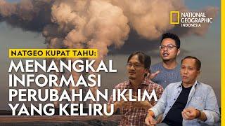 Menangkal Informasi Perubahan Iklim yang Keliru | NATGEO KUPAT TAHU