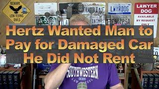 Hertz Wanted Man to Pay for Damaged Car He Did Not Rent