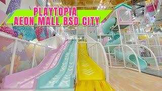 BERMAIN DI PLAYTOPIA AEON MALL BSD CITY